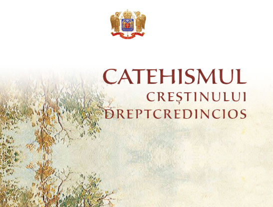 A fost republicat Catehismul creștinului dreptcredincios