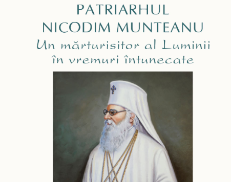 Apariție recentă la Editura Basilica dedicată Patriarhului Nicodim – „un mărturisitor al Luminii în vremuri întunecate”