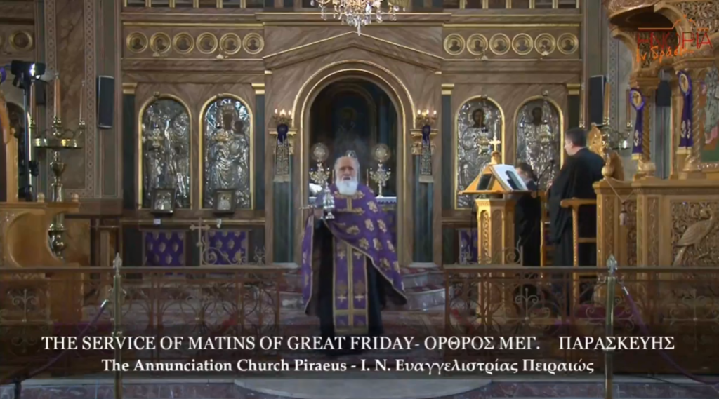 The Service of Matins of Great Friday from the Annunciation Church, Piraeus – (VIDEO)