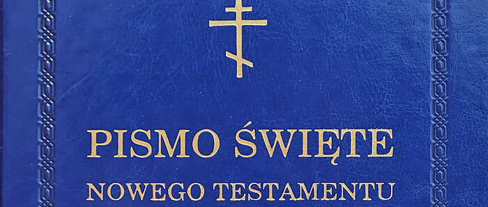 POLISH ORTHODOX CHURCH PUBLISHES OWN TRANSLATION OF NEW TESTAMENT